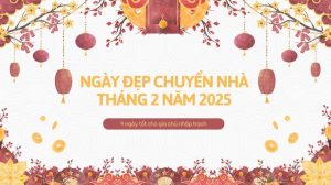 Ngày tốt chuyển nhà tháng 2/2025